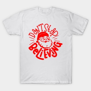 dont stop believing santa T-Shirt